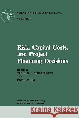 Risk, Capital Costs, and Project Financing Decisions F. G. J. Derkinderen R. L. Crum Frans G. J. Derkinderen 9780898380460 Martinus Nijhoff Publishers / Brill Academic