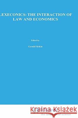 Lexeconics: The Interaction of Law and Economics Sirkin, G. 9780898380538 Springer