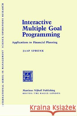 Interactive Multiple Goal Programming: Applications to Financial Planning Spronk, J. 9780898380644 Springer