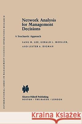 Network Analysis for Management Decisions: A Stochastic Approach Lee, S. M. 9780898380774 Kluwer/Nijhoff