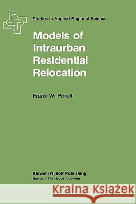 Models of Intraurban Residential Relocation Frank W. Porell F. W. Porrell 9780898380897 Springer