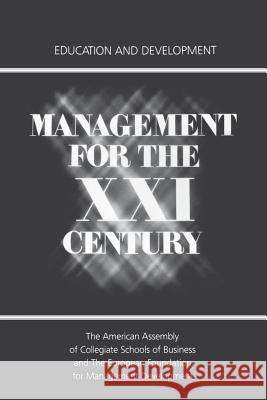 Management for the XXI Century: Education and Development American Assembly of Collegiate Schools 9780898380989 Kluwer/Nijhoff