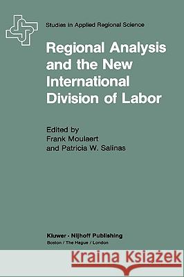 Regional Analysis and the New International Division of Labor: Applications of a Political Economy Approach Moulaert, F. 9780898381078 Kluwer/Nijhoff
