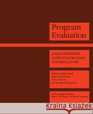 Program Evaluation: A Practitioner's Guide for Trainers and Educators Brinkerhoff, Robert O. 9780898381221 Kluwer/Nijhoff