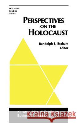 Perspectives on the Holocaust R. L. Braham 9780898381245 Springer