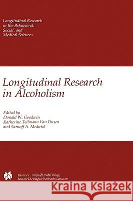 Longitudinal Research in Alcoholism K. T. Va Sarnoff A. Mednick Donald W. Goodwin 9780898381337 Springer