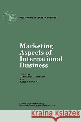 Marketing Aspects of International Business G. M. Hampton A. Va Gerald M. Hampton 9780898381368 Springer
