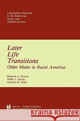 Later Life Transitions: Older Males in Rural America Powers, Edward A. 9780898381375 Kluwer Academic Publishers