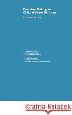 Decision Making in Child Welfare Services: Intake and Planning Stein, T. J. 9780898381382 Springer