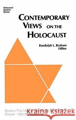 Contemporary Views on the Holocaust  9780898381412 KLUWER ACADEMIC PUBLISHERS GROUP