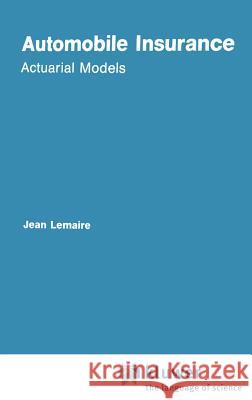 Automobile Insurance: Actuarial Models Lemaire, Jean 9780898381665