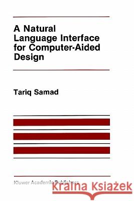 A Natural Language Interface for Computer-Aided Design Tariq Samad T. Samad 9780898382228 Springer