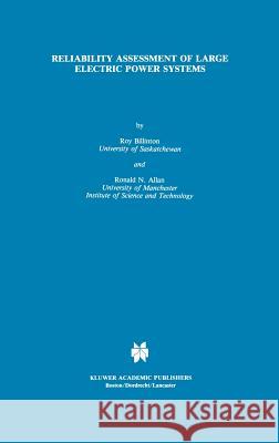 Reliability Assessment of Large Electric Power Systems Roy Billinton Ronald N. Allan 9780898382662 Springer