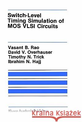 Switch-Level Timing Simulation of Mos VLSI Circuits Rao, Vasant B. 9780898383027 Springer