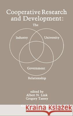 Cooperative Research and Development: The Industry--University--Government Relationship Link, Albert N. 9780898383034