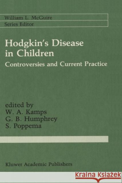 Hodgkin's Disease in Children: Controversies and Current Practice Kamps, W. A. 9780898383720 Springer