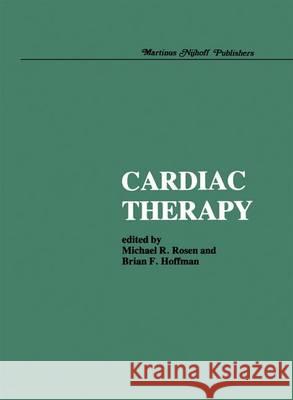 Cardiac Therapy Rosen, Michael R. 9780898385649 Martinus Nijhoff Publishers / Brill Academic