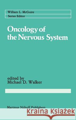 Oncology of the Nervous System Michael D. Walker 9780898385670 Springer