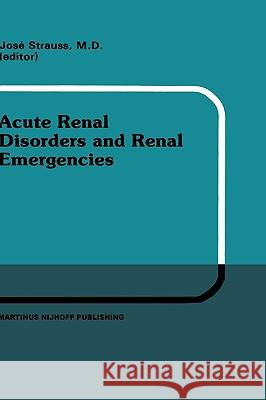 Acute Renal Disorders and Renal Emergencies: Proceedings of Pediatric Nephrology Seminar X Held at Bal Harbour, Florida, January 30 - February 3, 1983 Strauss, J. 9780898386639 Springer