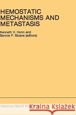 Hemostatic Mechanisms and Metastasis Honn                                     Kenneth V. Honn Bonnie F. Sloane 9780898386677 Springer