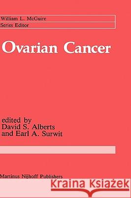 Ovarian Cancer Alberts                                  David S. Alberts Earl A. Surwit 9780898386769 Nijhoff