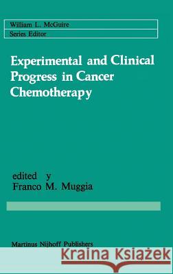 Experimental and Clinical Progress in Cancer Chemotherapy Muggia                                   Franco M. Muggia 9780898386790 Nijhoff