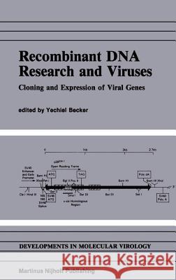 Recombinant DNA Research and Viruses: Cloning and Expression of Viral Genes Yechiel Becker 9780898386837 Kluwer Academic Publishers