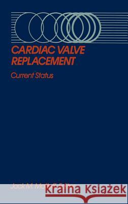 Cardiac Valve Replacement: Current Status Matloff, Jack M. 9780898387223 Springer