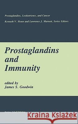 Prostaglandins and Immunity Goodwin                                  James S. Goodwin 9780898387230 Springer