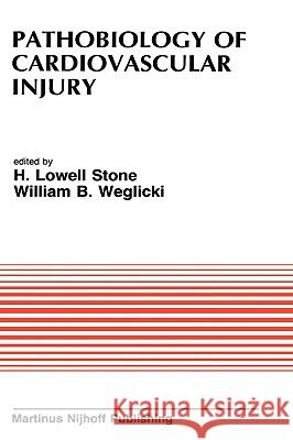 Pathobiology of Cardiovascular Injury: From the Proceedings of the Meeting of the American Section of the International Society for Heart Research (Is Stone, H. L. 9780898387438 Springer