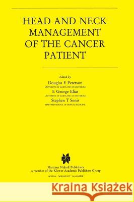 Head and Neck Management of the Cancer Patient Douglas E. Peterson E. George Elias Stephen T. Sonis 9780898387476