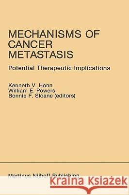 Mechanisms of Cancer Metastasis: Potential Therapeutic Implications Honn, Kenneth V. 9780898387650 Springer