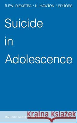 Suicide in Adolescence R. F. W. Ed Diekstra Rene F. W. Diekstra Keith E. Hawton 9780898387803
