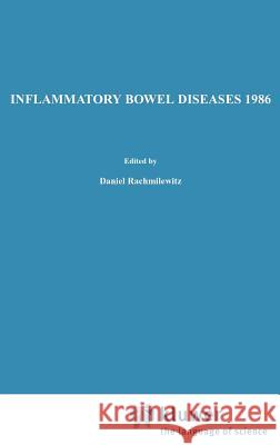 Inflammatory Bowel Diseases 1986: Proceedings of the Second International Symposium on Inflammatory Bowel Diseases, Jerusalem, September 8-11, 1985 Rachmilewitz, D. 9780898387964