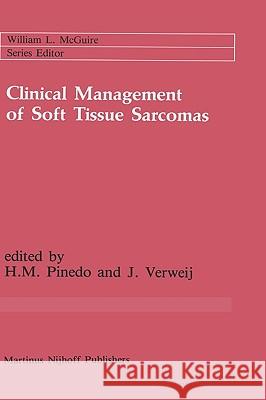 Clinical Management of Soft Tissue Sarcomas H.M. Ed. Pinedo H. M. Pinedo J. Verweij 9780898388084 Springer