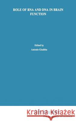 Role of RNA and DNA in Brain Function: A Molecular Biological Approach Giuditta, Antonio 9780898388145 Springer