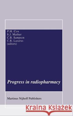 Progress in Radiopharmacy P.H. Ed. Cox P. H. Cox S. J. Mather 9780898388237 Nijhoff
