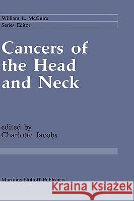 Cancers of the Head and Neck: Advances in Surgical Therapy, Radiation Therapy and Chemotherapy Jacobs, Charlotte 9780898388251