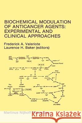 Biochemical Modulation of Anticancer Agents: Experimental and Clinical Approaches: Proceedings of the 18th Annual Detroit Cancer Symposium Detroit, Mi Valeriote, Frederick A. 9780898388275