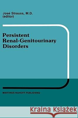 Persistent Renal-Genitourinary Disorders: Current Concepts in Dialysis and Management Proceedings of Pediatric Nephrology Seminar XII Held at Bal Harb Strauss, Louise 9780898388459 Springer
