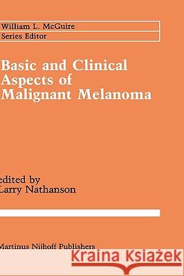 Basic and Clinical Aspects of Malignant Melanoma Larry Nathanson 9780898388565 Springer