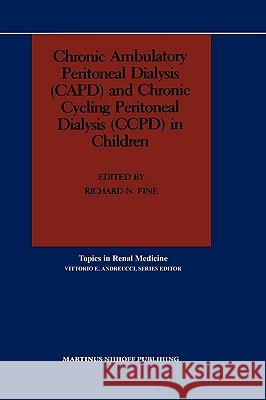 Chronic Ambulatory Peritoneal Dialysis (Capd) and Chronic Cycling Peritoneal Dialysis (Ccpd) in Children Fine, Richard N. 9780898388596 Nijhoff