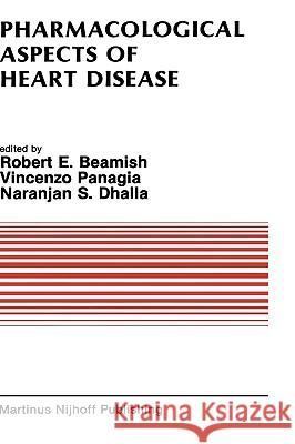 Pharmacological Aspects of Heart Disease: Proceedings of an International Symposium on Heart Metabolism in Health and Disease and the Third Annual Car Beamish, R. E. 9780898388671 Nijhoff