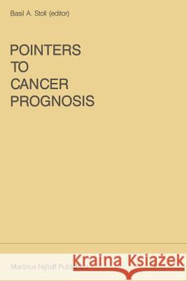 Pointers to Cancer Prognosis Basil Ed Stoll B. a. Stoll 9780898388763