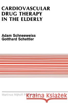 Cardiovascular Drug Therapy in the Elderly Adam Schneeweiss Gotthard Schettler 9780898388831 Springer