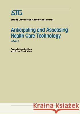 Anticipating and Assessing Health Care Technology: General Considerations and Policy Conclusions. a Report Commissioned by the Steering Committee on F Banta, H. David 9780898388978 Martinus Nijhoff Publishers / Brill Academic