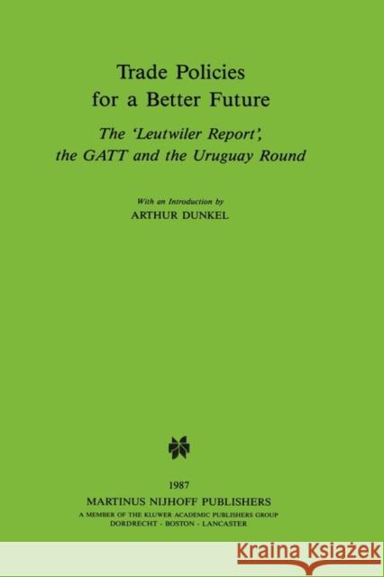 Trade Policies for a Better Future Gatt Staff 9780898389258 Kluwer Law International