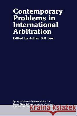Contemporary Problems in International Arbitration Julian Lew Julian D. M. Lew 9780898389265 Martinus Nijhoff Publishers / Brill Academic