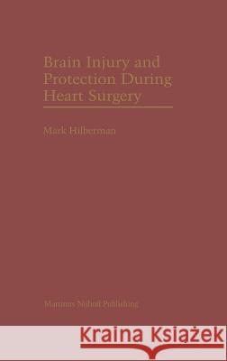 Brain Injury and Protection During Heart Surgery Mark Hilberman 9780898389524 Nijhoff
