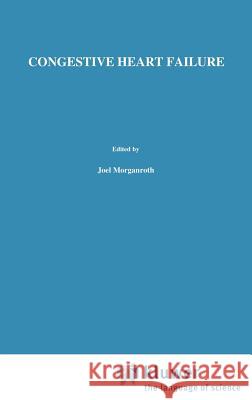 Congestive Heart Failure: Proceedings of the Symposium on New Drugs and Devices October 30-31, 1986, Philadelphia, Pennsylvania Morganroth, J. 9780898389555 Springer